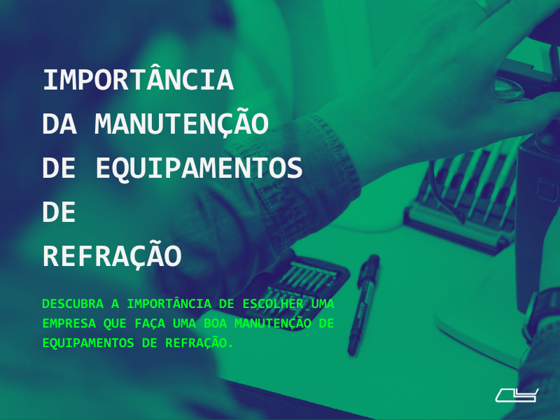 IMPORTÂNCIA DA MANUTENÇÃO DE EQUIPAMENTOS DE REFRAÇÃO